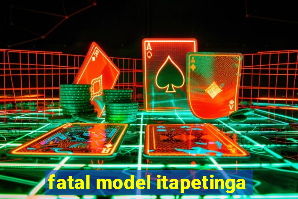 fatal model itapetinga